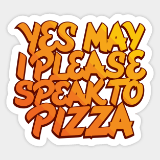 Yes May I Please Speak to Pizza Sticker